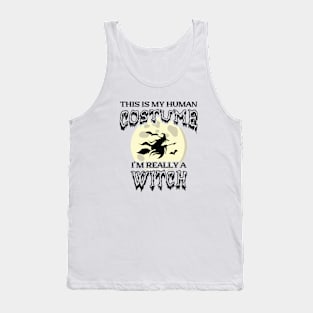 Witch - This is my human costume I'm really a witch Tank Top